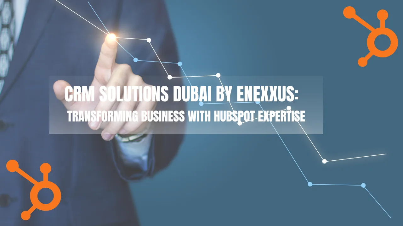 CRM Solutions Dubai by Enexxus
